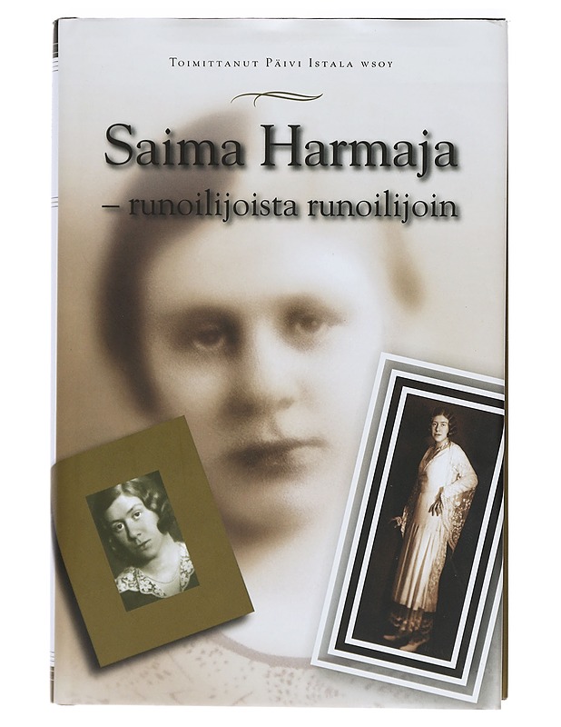 Saima Harmaja - runoilijoista runoilijoin - Istala, Päivi - Elämäkerrat ja muistelmat - 10105409027 - 0