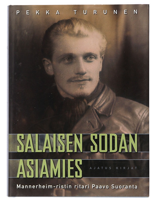 Salaisen sodan asiamies : Mannerheim-ristin ritari Paavo Suoranta - Pekka Turunen - Elämäkerrat ja muistelmat - 10105409060 - 0