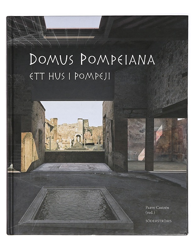 Domus Pompeiana : ett hus i Pompeji : utställningsbok - Castrén, Paavo - Historiakirjat - 10105409071 - 0