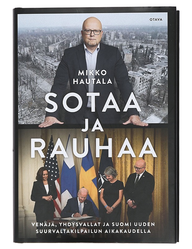 Sotaa ja rauhaa : Venäjä, Yhdysvallat ja Suomi uuden suurvaltakilpailun aikakaudella - Mikko Hautala - Elämäkerrat ja muistelmat - 10105409108 - 0