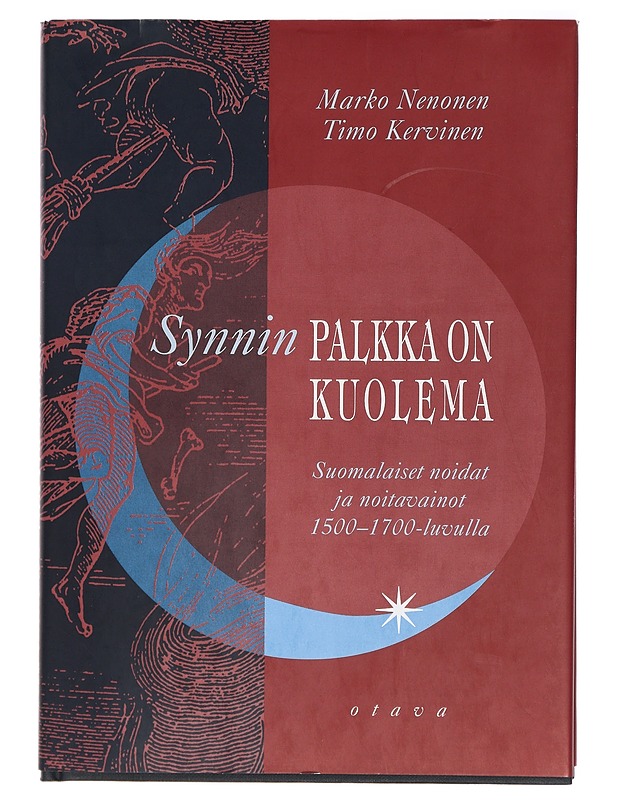 Synnin palkka on kuolema : suomalaiset noidat ja noitavainot 1500-1700-luvulla - Nenonen, Marko - Historiakirjat - 10105409226 - 0
