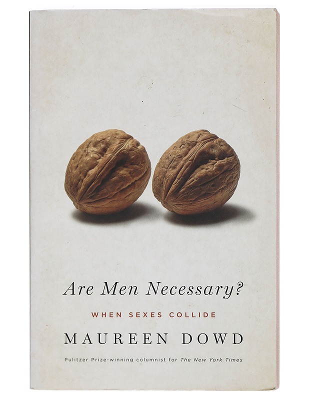 Are Men Necessary?: When Sexes Collide - Dowd, Maureen - Romaanit ja novellit - 10105409251 - 0