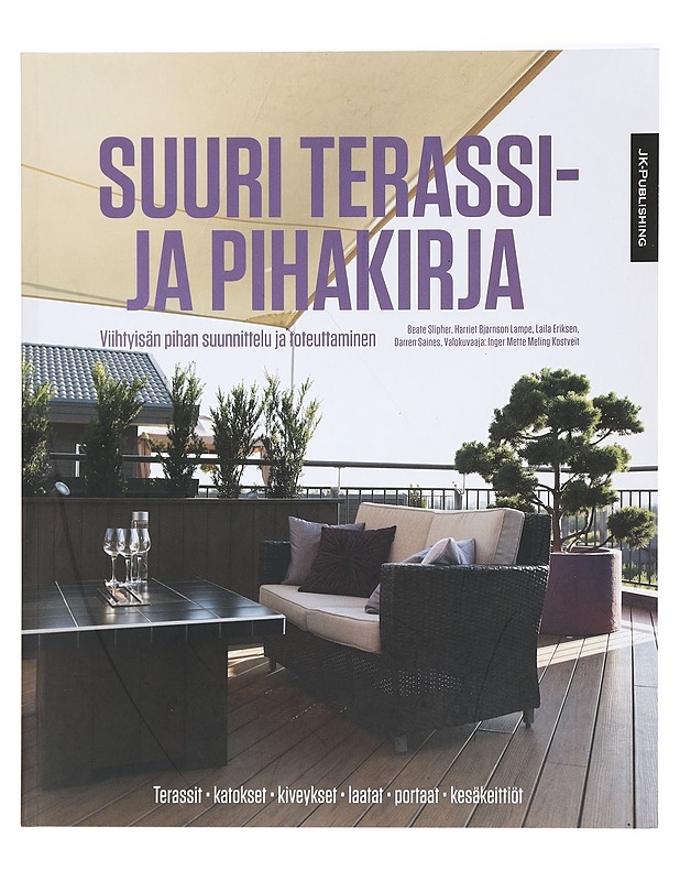 Suuri terassi- ja pihakirja : viihtyisän pihan suunnittelu ja toteuttaminen - Slipher, Beate - Tietokirjat ja oppaat - 10105409252 - 0