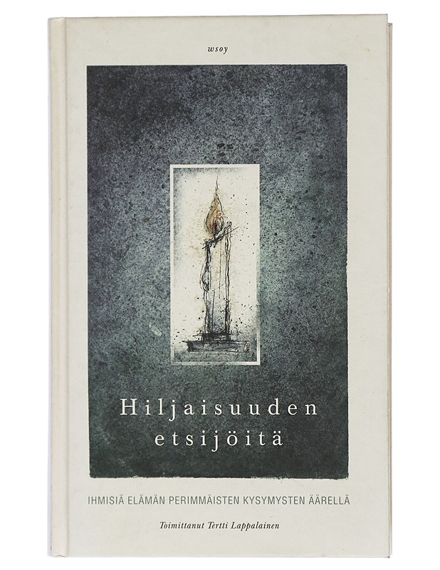 Hiljaisuuden etsijöitä : ihmisiä elämän perimmäisten kysymysten äärellä - Lappalainen, Tertti - Romaanit ja novellit - 10105409259 - 0