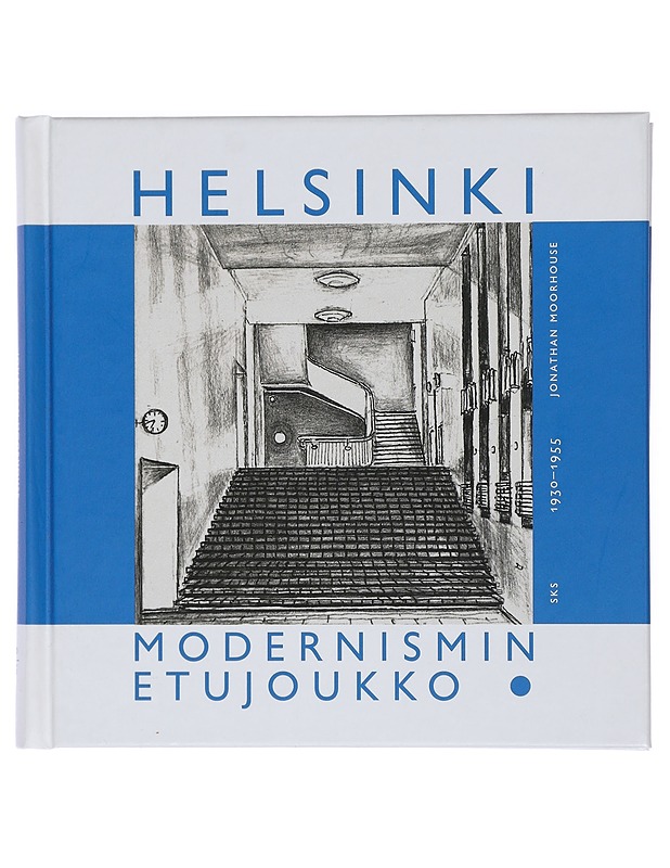 Helsinki : modernismin etujoukko 1930-1955 : kävelyretkiä - Jonathan Moorhouse - Historiakirjat - 10105409371 - 0