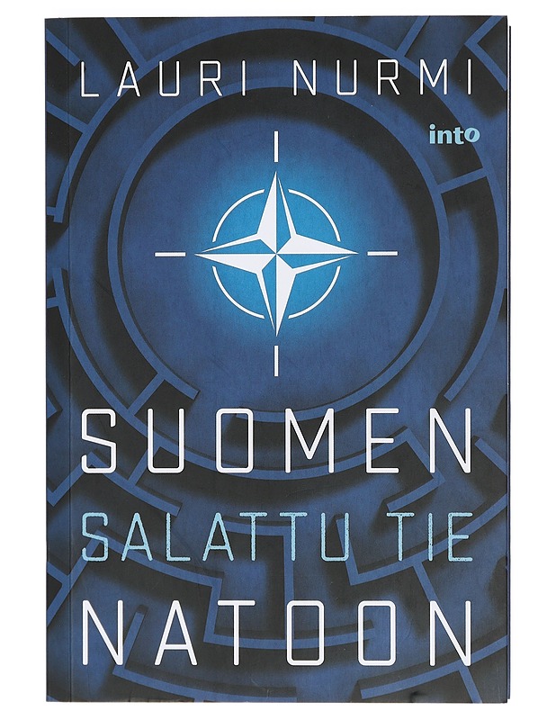 Suomen salattu tie Natoon - Lauri Nurmi - Historiakirjat - 10105409383 - 0