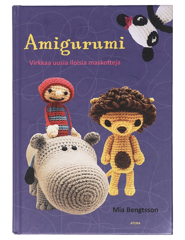 Amigurumi : virkkaa uusia iloisia maskotteja - Bengtsson, Mia - Harrastekirjat - 10105409460 - 0