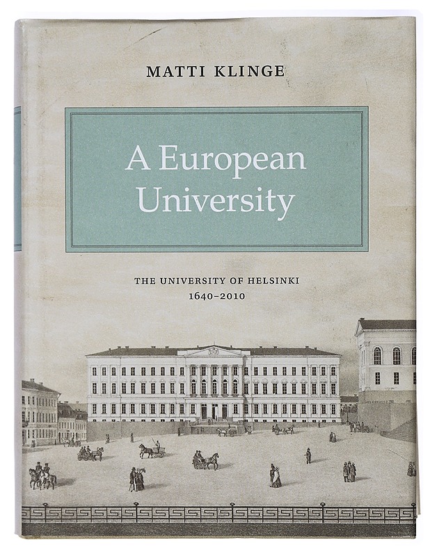 A European university : The University of Helsinki 1640-2010 - Klinge, Matti - Historiakirjat - 10105409467 - 0