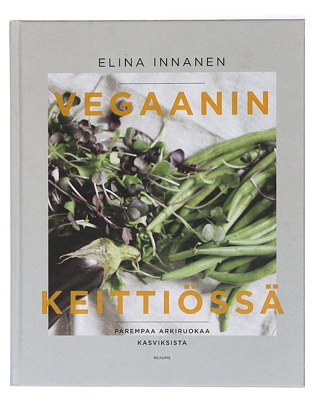 Vegaanin keittiössä : parempaa arkiruokaa kasviksista - Innanen, Elina - Ruokakirjat - 10105409509 - 0
