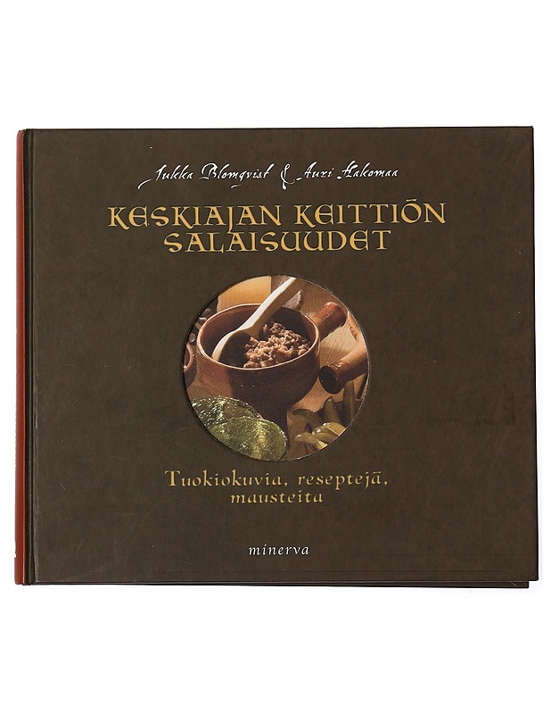 Keskiajan keittiön salaisuudet : tuokiokuvia, reseptejä, mausteita - Blomqvist, Jukka - Historiakirjat - 10105409518 - 0
