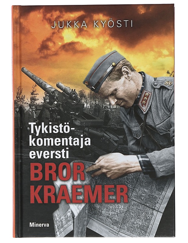Tykistökomentaja eversti Bror Kraemer - Jukka Kyösti - Elämäkerrat ja muistelmat - 10105409519 - 0