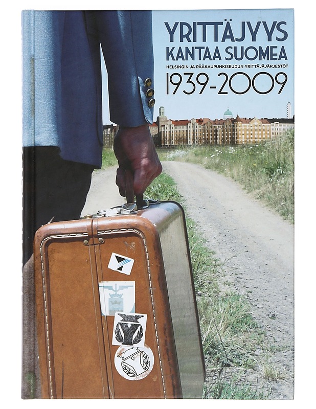 Yrittäjyys kantaa Suomea : Helsingin ja pääkaupunkiseudun yrittäjäjärjestöt 1939-2009 - Toropainen, Hannele - Historiakirjat - 10105409626 - 0