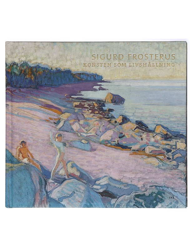 Sigurd Frosterus : konsten som livshållning - Aaltonen, Susanna - Historiakirjat - 10105409698 - 0