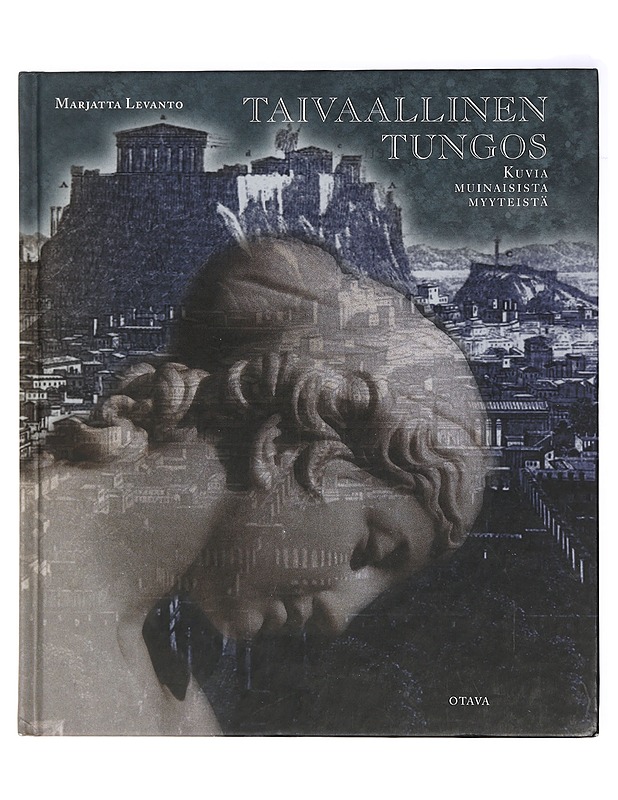 Taivaallinen tungos: kuvia muinaisista myyteistä - Levanto, Marjatta - Historiakirjat - 10105409705 - 0