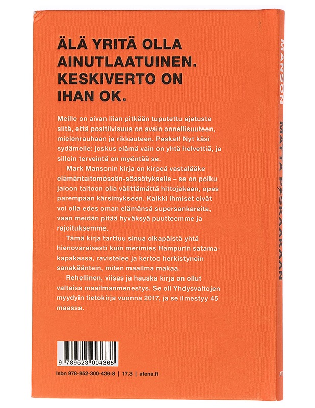 Kuinka olla piittaamatta p*skaakaan : nurinkurinen opas hyvään elämään - Manson, Mark - Tietokirjat ja oppaat - 10105409721 - 1