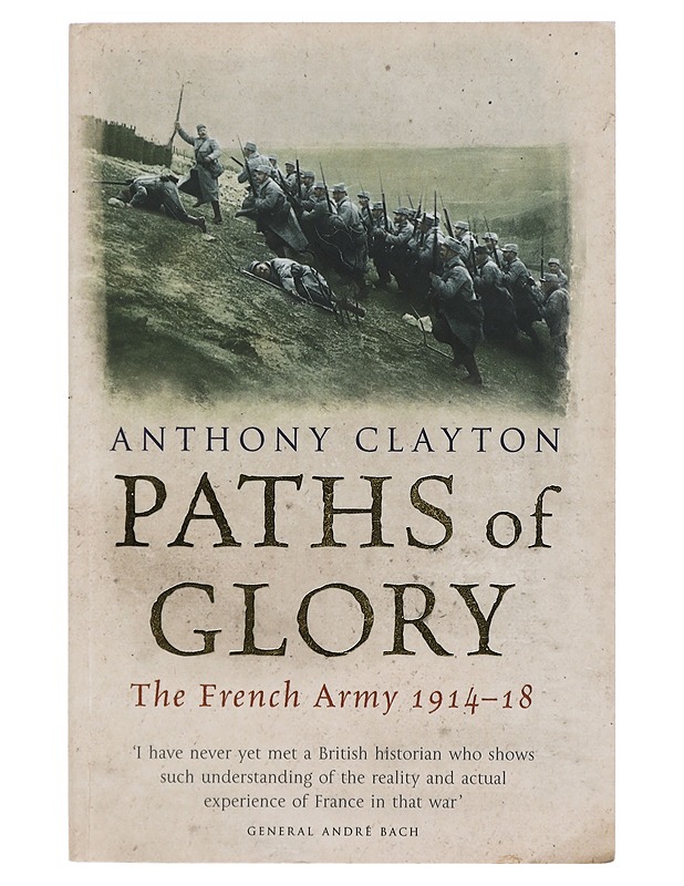 Paths of glory : the French Army 1914-18 - Anthony Clayton - Historiakirjat - 10105409730 - 0