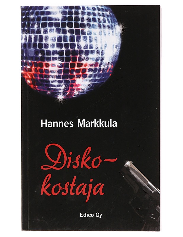 Diskokostaja : poliisiromaani - Hannes Markkula - Jännitys ja dekkarit - 10105409786 - 0