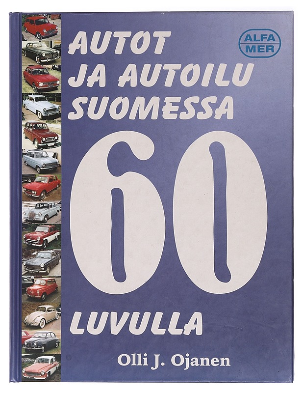 Autot ja autoilu Suomessa 1960-luvulla - Ojanen, Olli J. - Tietokirjat ja oppaat - 10105409795 - 0