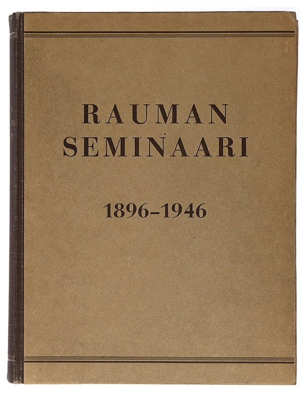 Rauman Seminaari 1896-1946 - Tietokirjat ja oppaat - 10105409812 - 0