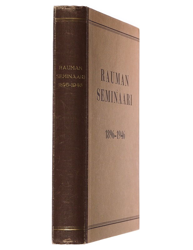 Rauman Seminaari 1896-1946 - Tietokirjat ja oppaat - 10105409812 - 1