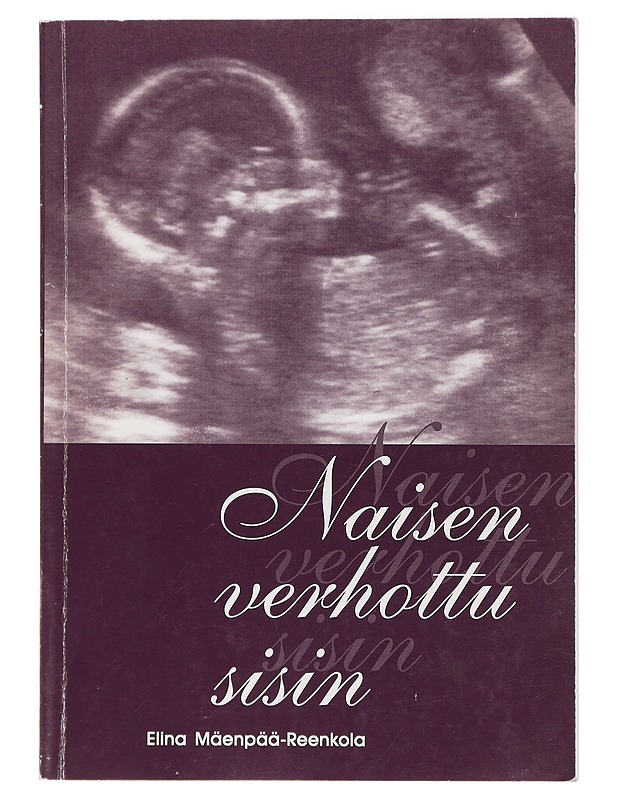 Naisen verhottu sisin - Elina Mäenpää-Reenkola - Tietokirjat ja oppaat - 10105409860 - 0