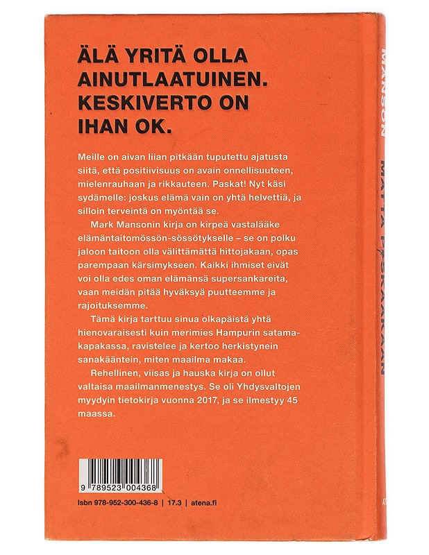 Kuinka olla piittaamatta p*skaakaan : nurinkurinen opas hyvään elämään - Manson, Mark - Tietokirjat ja oppaat - 10105409941 - 1