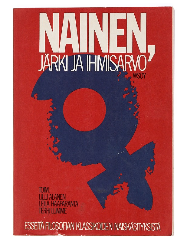Nainen, järki ja ihmisarvo : esseitä filosofian klassikoiden naiskäsityksistä - Alanen, Lilli - Historiakirjat - 10105409966 - 0