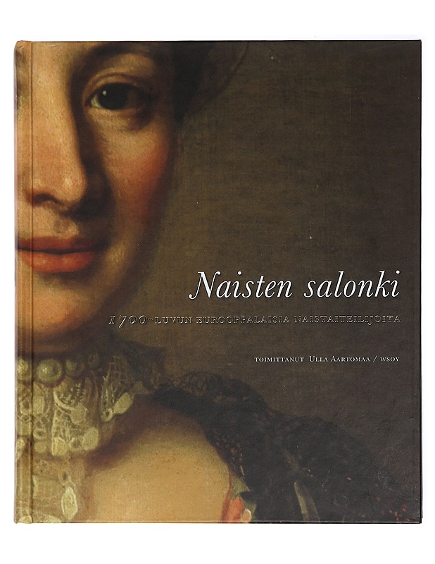 Naisten salonki : 1700-luvun eurooppalaisia naistaiteilijoita - Aartomaa, Ulla - Elämäkerrat ja muistelmat - 10105410080 - 0