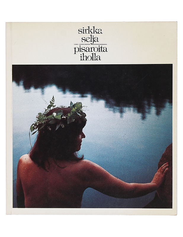 PISAROITA IHOLLA - SIRKKA SELJA - Runot ja näytelmät - 10105410136 - 0