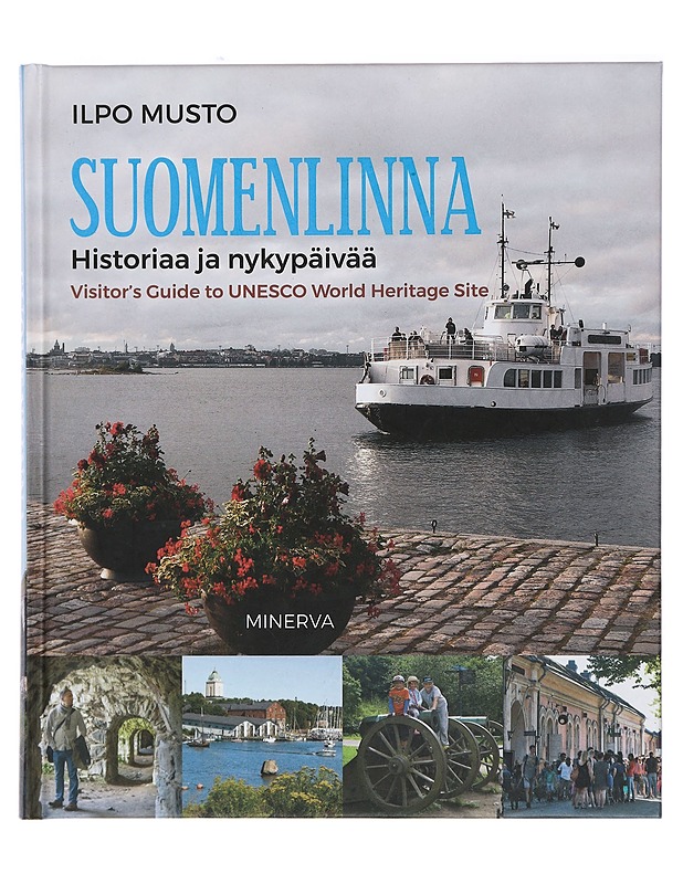 Suomenlinna : historiaa ja nykypäivää - Ilpo Musto - Tietokirjat ja oppaat - 10105410141 - 0
