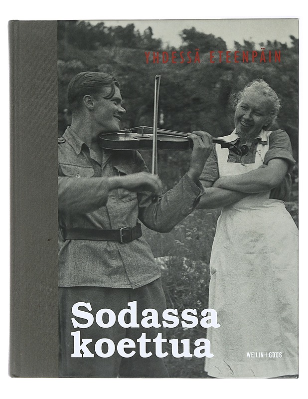 Sodassa koettua. Yhdessä eteenpäin - Heikkilä, Markku - Historiakirjat - 10105410238 - 0