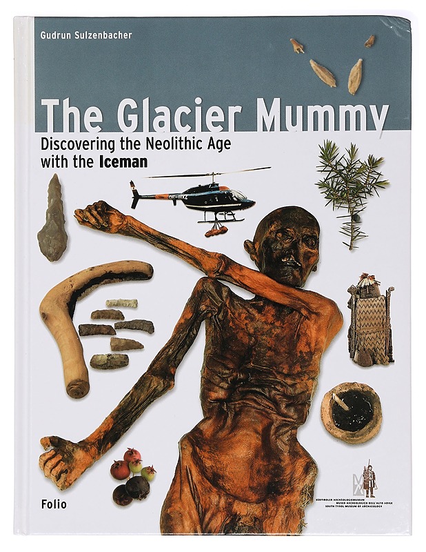 The Glacier Mummy: Discovering the Neolithic Age with the Iceman - Sulzenbacher, Gudrun - Historiakirjat - 10105410294 - 0