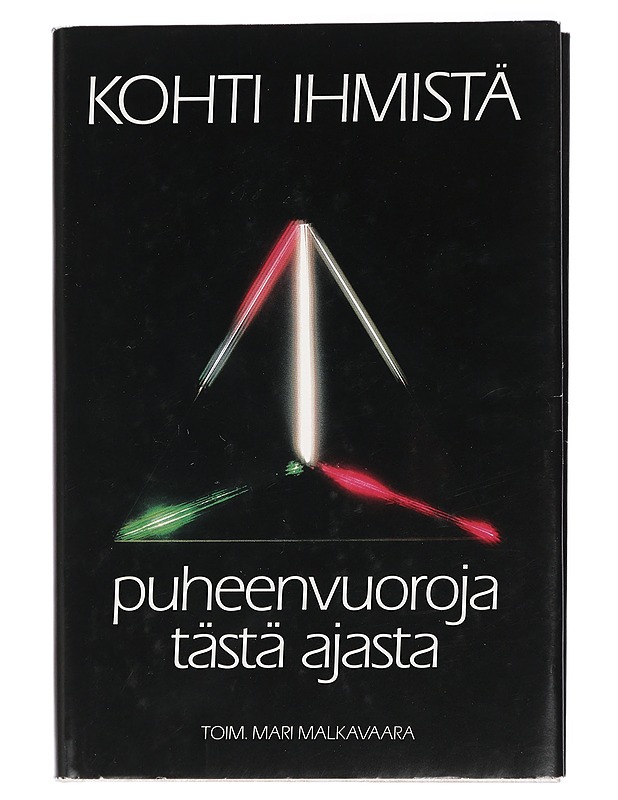 Kohti ihmistä : puheenvuoroja tästä ajasta - Malkavaara, Mari - Tietokirjat ja oppaat - 10105410300 - 0