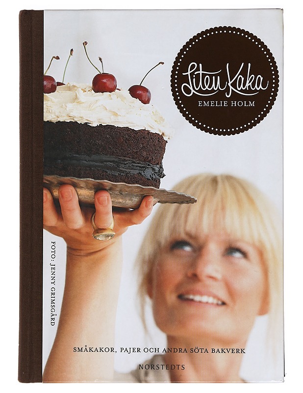 Liten kaka : småkakor, pajer och andra söta bakverk - Holm, Emelie - Ruokakirjat - 10105410437 - 0