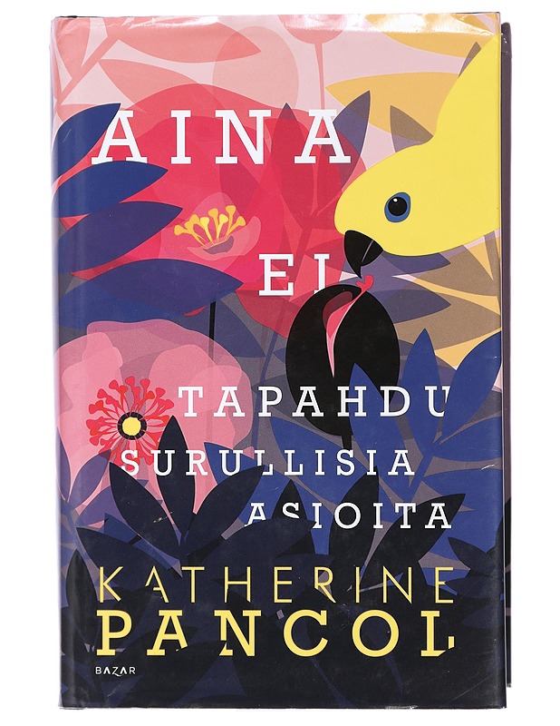 Aina ei tapahdu surullisia asioita - Pancol, Katherine - Romaanit ja novellit - 10105410451 - 0