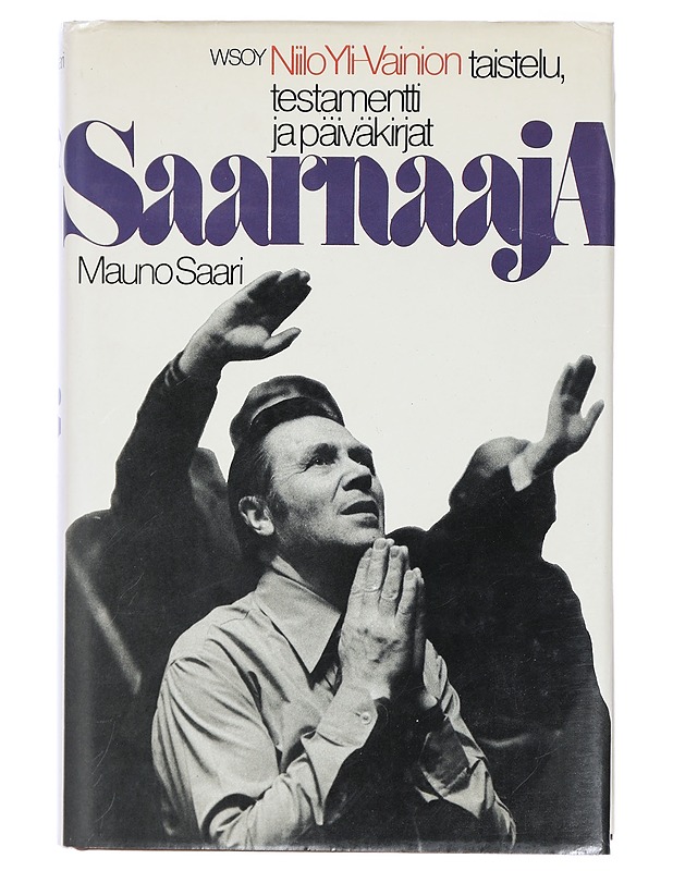 Saarnaaja : Niilo Ylivainion taistelu, testamentti ja päiväkirjat - Mauno Saari - Elämäkerrat ja muistelmat - 10105410461 - 0