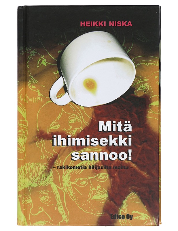 Mitä ihimisekki sannoo! : rakikometia hilijasilta mailta - Heikki Niska - Romaanit ja novellit - 10105410499 - 0
