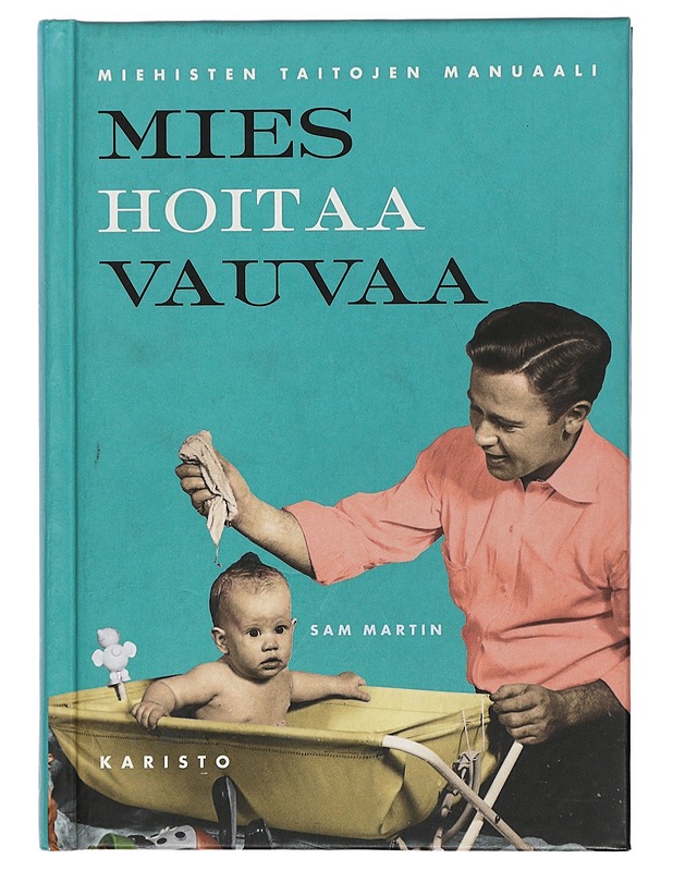 Mies hoitaa vauvaa - Martin, Sam - Tietokirjat ja oppaat - 10105410523 - 0