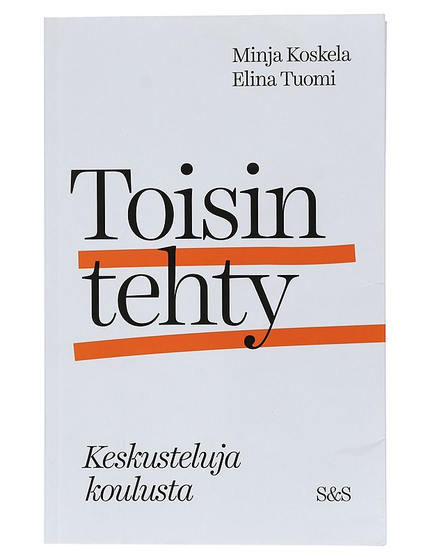Toisin tehty : keskusteluja koulusta - Koskela, Minja - Tietokirjat ja oppaat - 10105410543 - 0