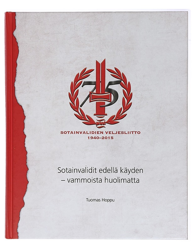 Sotainvalidit edellä käyden - vammoista huolimatta : Sotainvalidien Veljesliitto 75 vuotta = Krigsinvaliderna föregångare - trots skadorna : Krigsinvalidernas Brödraförbund 75 år - - Historiakirjat - 10105410549 - 0