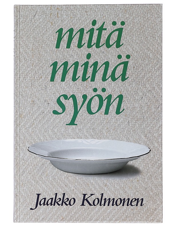Mitä minä syön - Kolmonen, Jaakko - Ruokakirjat - 10105410557 - 0