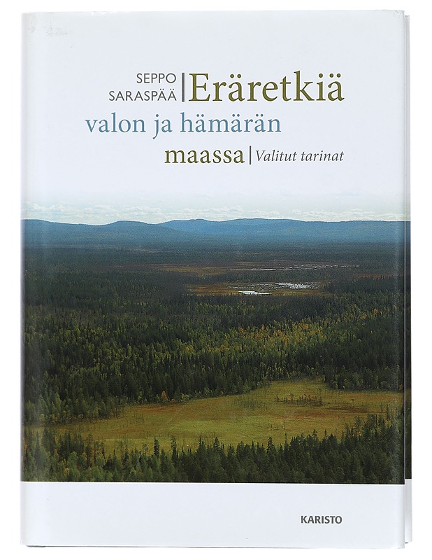 Eräretkiä valon ja hämärän maassa - Saraspää, Seppo - Romaanit ja novellit - 10105410594 - 0