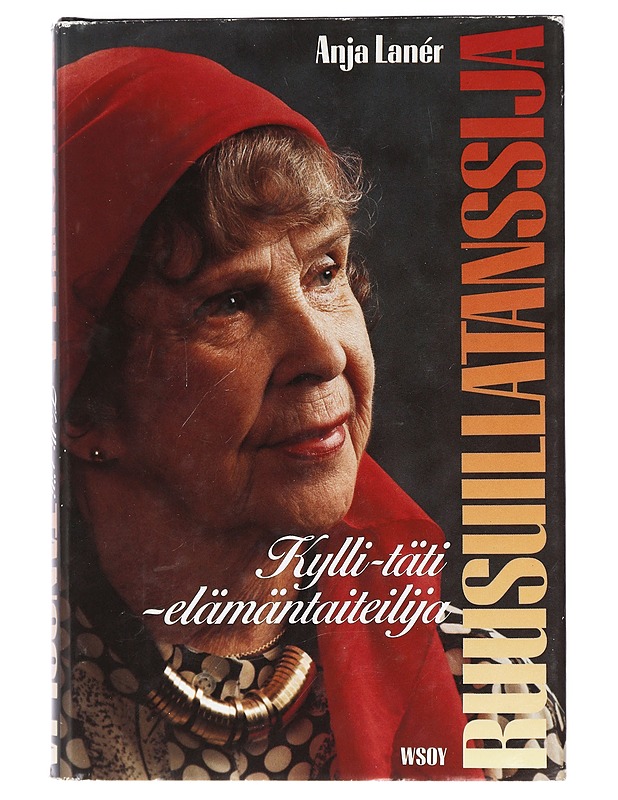 Ruusuillatanssija: Kylli-täti - elämäntaiteilija - Anja Lanér - Elämäkerrat ja muistelmat - 10105410620 - 0