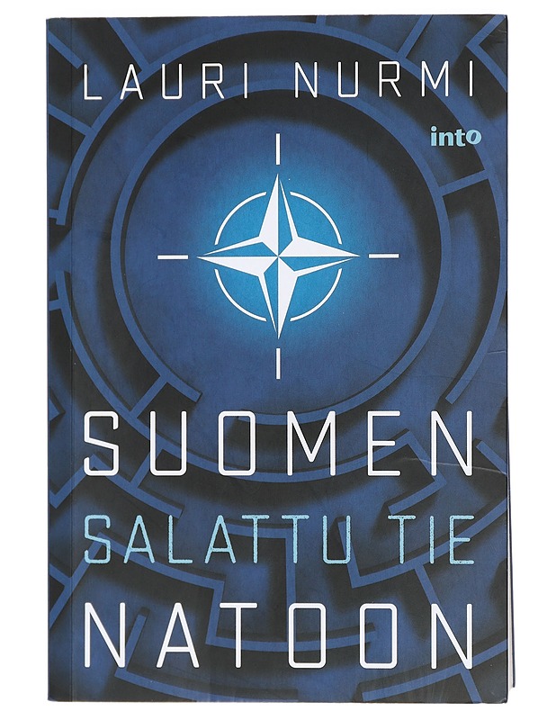 Suomen salattu tie Natoon - Lauri Nurmi - Tietokirjat ja oppaat - 10105410622 - 0