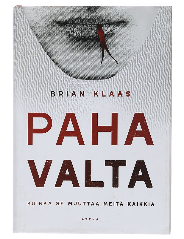 Paha valta : kuinka se muuttaa meitä kaikkia - Klaas, Brian - Tietokirjat ja oppaat - 10105410625 - 0