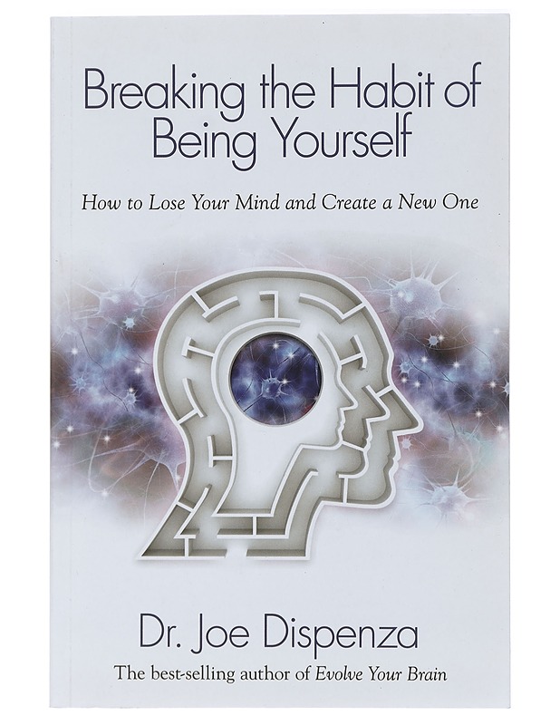 Breaking the habit of being yourself : how to lose your mind and create a new one - Joe Dispenza - Tietokirjat ja oppaat - 10105410634 - 0