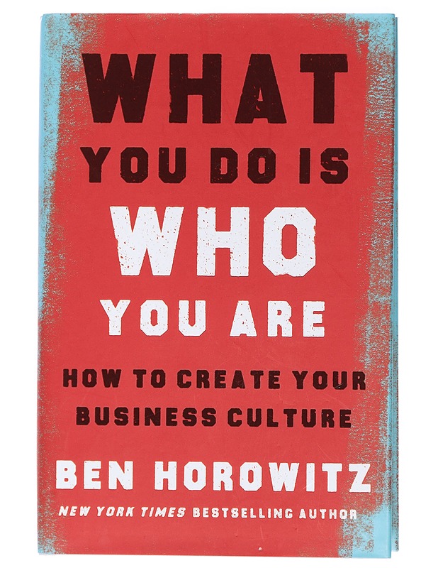 What you do is who you are : how to create your business culture - Ben Horowitz - Tietokirjat ja oppaat - 10105410636 - 0