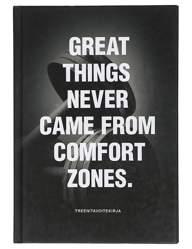 Great Things Never Came From Comfort Zones - treenitavoitekirja - Hyvinvointikirjat - 10105410741 - 0