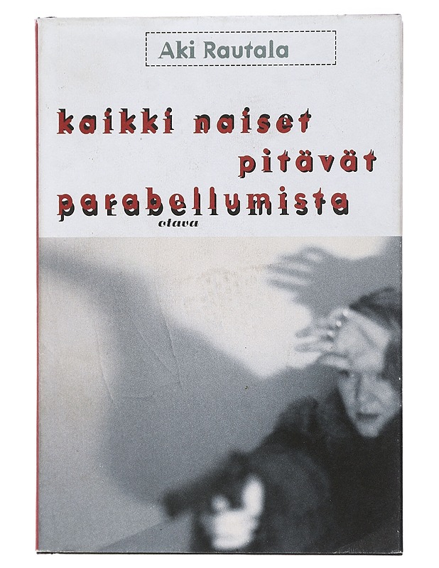 Kaikki naiset pitävät parabellumista : rikosromaani - Aki Rautala - Jännitys ja dekkarit - 10105410831 - 0