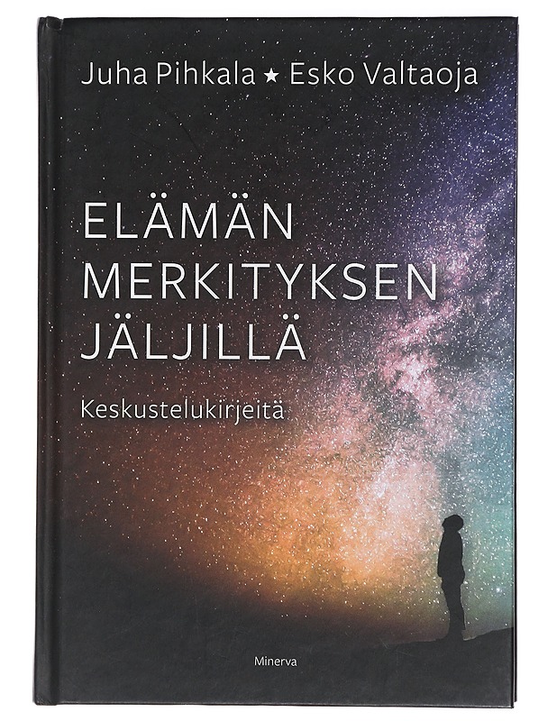 Elämän merkityksen jäljillä : keskustelukirjeitä - Pihkala, Juha - Elämäkerrat ja muistelmat - 10105410908 - 0